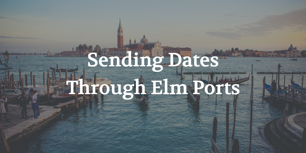 Sending Dates Through Elm Ports